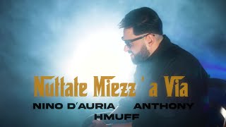 NINO D'AURIA ft. ANTHONY ft HMUFF - Nuttate miezz'a via - (F.Franzese-N.D'Auria-