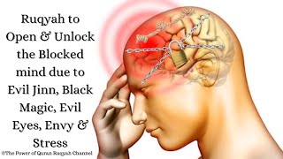 Ultimate Ruqyah to Open & Unlock the Blocked mind due Evil Jinn, Black Magic,Evil Eyes,Envy & Stress