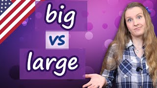 Big vs Large, confusing words in English