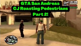 GTA: San Andreas CJ Roasting Pedestrians Part 2