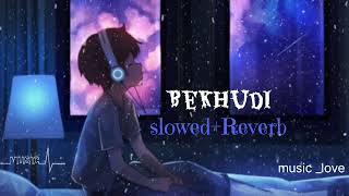 Bekhudi (Slowed and Reverb) #lofi #nightlofi #newsong #love #music