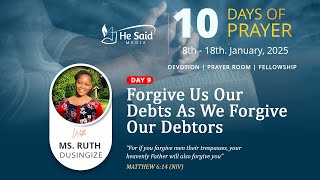 Day 9 || Forgive Us Our Debts As We Forgive... || Ms. Ruth Dusingize || 10 Days Of Prayer 2025