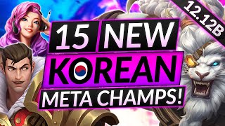 15 BEST Champions KOREANS Abuse - NEW META Champs Tier List - LoL Guide