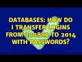 Databases: How do I transfer logins from 2008R2 to 2014 with passwords? (4 Solutions!!)