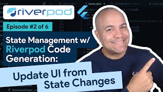 State Mgmt in Flutter with Riverpod Code Generation - Ep.2: Update your UI from State Changes