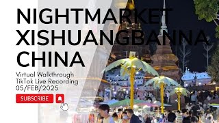 Virtual Walkthrough: Night Markets of Xishuanbanna, Yunnan| Live Tiktok Recording 05 FEB 2025 7PM