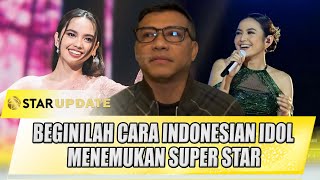 ANANG HERMANSYAH UNGKAP BEGINILAH CARA INDONESIAN IDOL MENEMUKAN SUPER STAR | STAR UPDATE