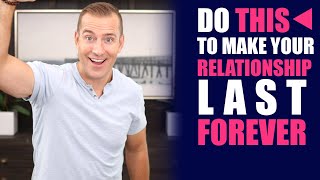 How to Make Your Relationship Last Forever | Relationship Advice for Women by Mat Boggs