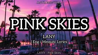 LANY - Pink Skies ( Eng / Mmsub)  Lyrics