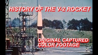 History of the V-2  / A4 rocket - with captured german color footage [ WWII Documentary ]