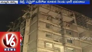 Facts behind the Buildings collapase in Delhi and Chennai