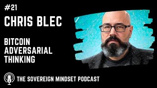 #21 - Chris Blec - Bitcoin Adversarial Thinking