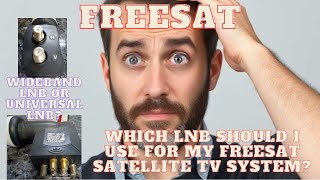 What type of LNB should I use for my Freesat Satellite TV system ?