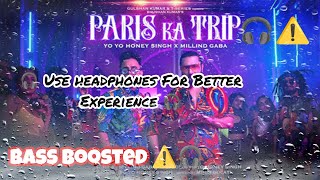Paris Ka Trip ||  Yoyo Honey Singh × Milind Gaba Song [🎧bass boosted⚠️]
