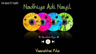 Nadhiye Adi Nayil || Vaanathai Pola || High Quality Audio 🔉