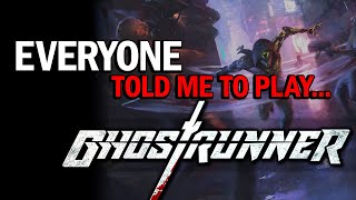 Everyone Told Me To Play... GHOSTRUNNER