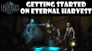 IRATUS LORD OF THE DEAD: GETTING STARTED ON ETERNAL HARVEST