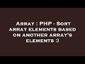 Array : PHP - Sort array elements based on another array's elements :)