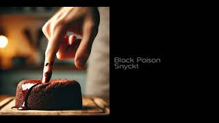 Snyckt - Black Poison