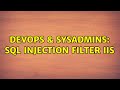 DevOps & SysAdmins: SQL Injection Filter IIS