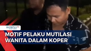 Polisi Gelar Olah TKP Mutilasi Perempuan dalam Koper, Motif Pelaku Terungkap!