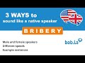 BRIBERY pronunciation | Improve your language with bab.la