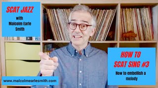 SCAT JAZZ: How to Scat Sing #3: How to embellish a melody