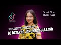 DJ DAYAKNG JANJIOLA~Cover Ragil Ft Tino