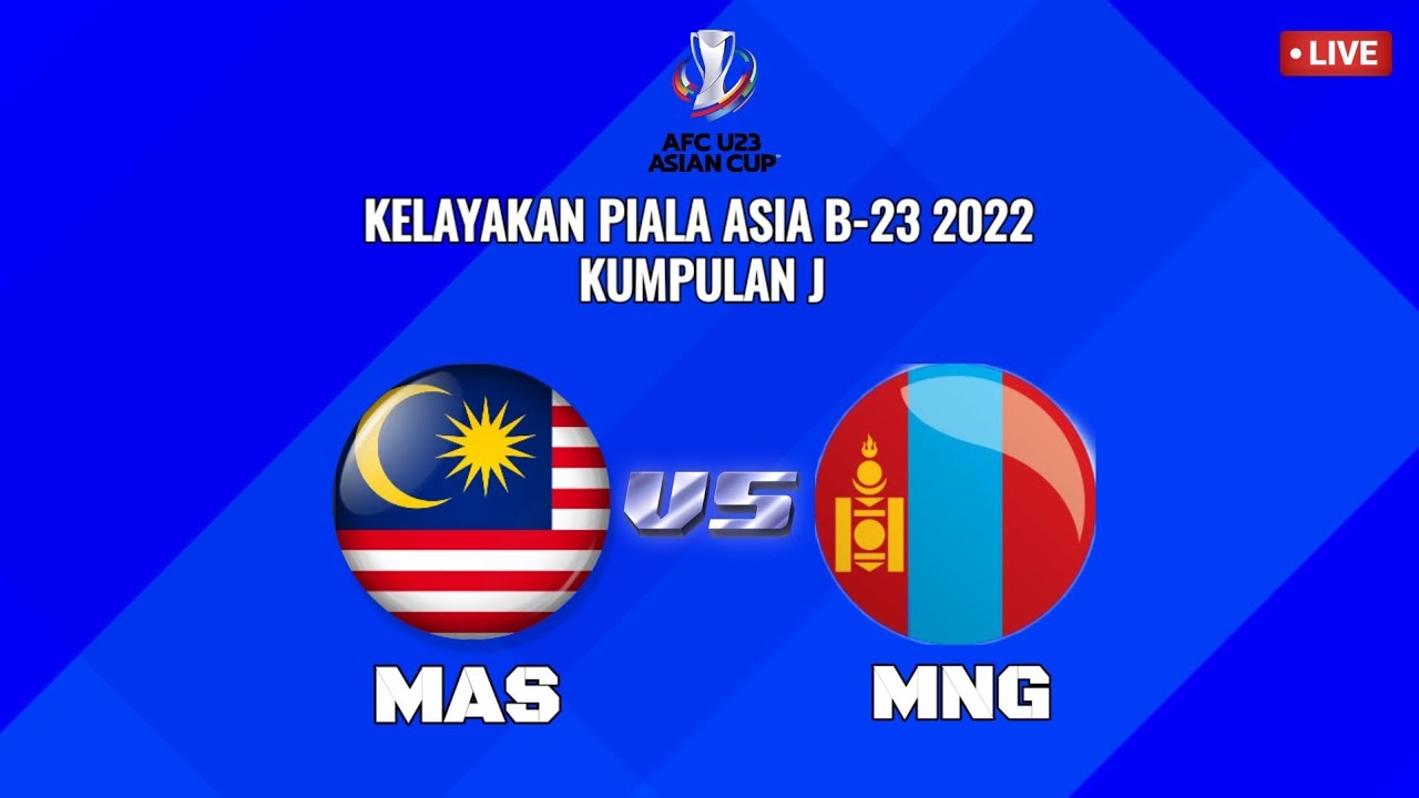 MALAYSIA Vs MONGOLIA Kelayakan Piala Asia B23 Live - YouTube