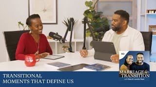 Transitional Moments That Define Us | The Marriage in Transition Podcast | Sean and Lanette Reed