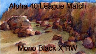 Mono Black X RW - Alpha 40 League Match MTG