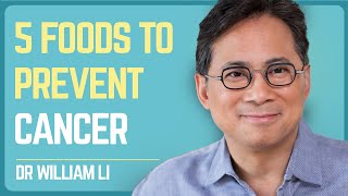 Dr. William Li: 5 Evidence-Backed Foods That Prevent Cancer