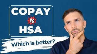Copay vs. High Deductible HSA Plan, which one is right for you?