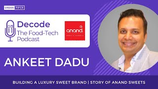 Building a Luxury Sweet Brand | Story of Anand Sweets and Savouries | Decode: Episode 5