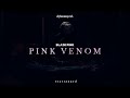 BLACKPINK - ‘Pink Venom’ (dylonmaycel rearranged)