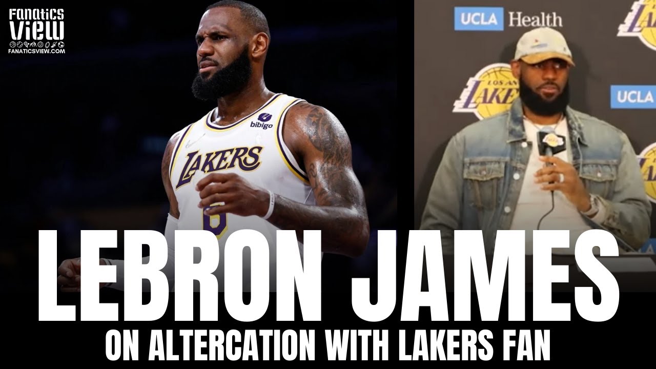 LeBron James Responds To Altercation With Lakers Fan: "You Can't Tell ...