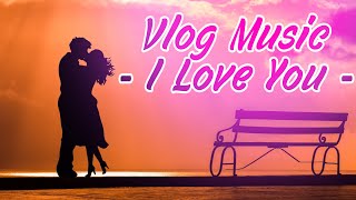 Vlog Music [I LOVE YOU] - No Copyright Vlog Music - Guitar Music
