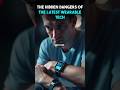 The Hidden Dangers of the Latest Wearable Tech | Tech Vibes