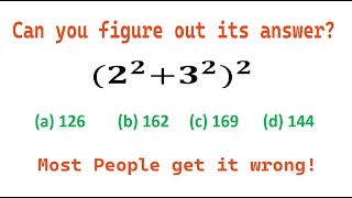 Quiz No 8 |Can you figure out its answer?| Most People get it wrong|2 power 2+3 power 3 whole square