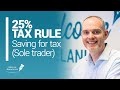 THE 25% RULE! - SAVING FOR TAX (SOLE TRADER)