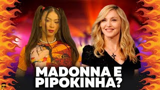 Mc Pipokinha e Madonna - O Que Elas Possuem em Comum?