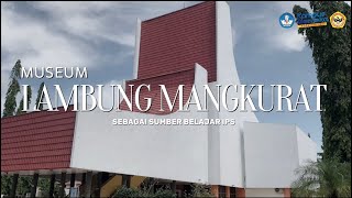 MUSEUM LAMBUNG MANGKURAT SEBAGAI SUMBER BELAJAR IPS