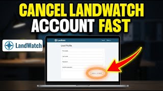 How to Cancel Your LandWatch Account - Complete Guide