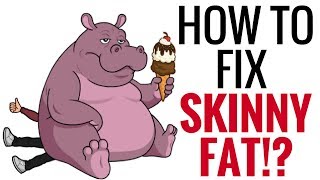 HOW TO FIX SKINNY FAT (SHOULD YOU BULK OR CUT?)