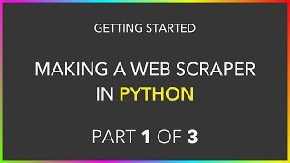 Making a Web Scraper in Python (1/3) - Getting Started