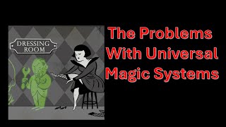 The Problems with Universal Magic Systems
