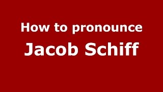 How to pronounce Jacob Schiff (American English/US)  - PronounceNames.com