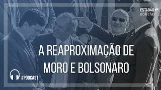 A reaproximação de Moro e Bolsonaro