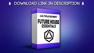 Ultrasonic - Future House Essentials Vol 1 w/ FL Studio 20 Project Files