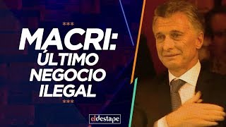Macri: último negocio ilegal | El Destape con Roberto Navarro